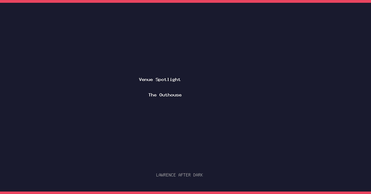 The Outhouse Lawrence KS: Everything You Need to Know About Lawrence’s Most Unique Nightlife Venue